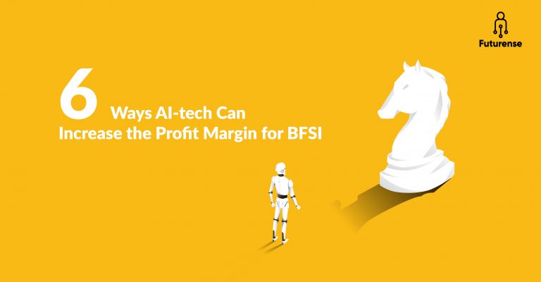 6 Ways AI-tech Can Increase the Profit Margin for BFSI